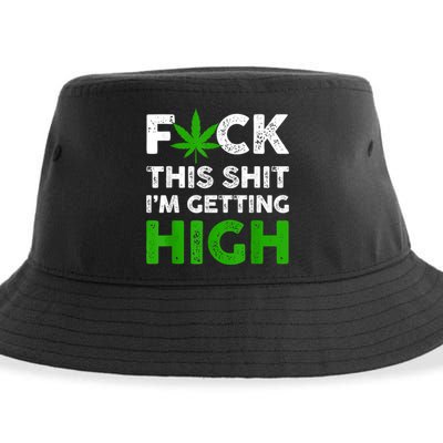Fuck This Shit I'm Getting High Cannabis Marijuana Weed Sustainable Bucket Hat