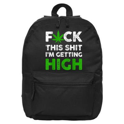 Fuck This Shit I'm Getting High Cannabis Marijuana Weed 16 in Basic Backpack