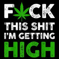 Fuck This Shit I'm Getting High Cannabis Marijuana Weed 16 in Basic Backpack