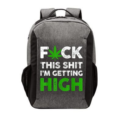 Fuck This Shit I'm Getting High Cannabis Marijuana Weed Vector Backpack