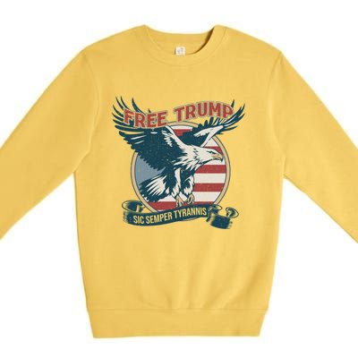 Free Trump Sic Semper Tyrannis Vintage Trump Eagle Gift Premium Crewneck Sweatshirt