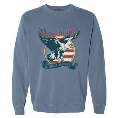 Free Trump Sic Semper Tyrannis Vintage Trump Eagle Gift Garment-Dyed Sweatshirt