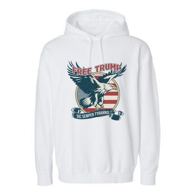 Free Trump Sic Semper Tyrannis Vintage Trump Eagle Gift Garment-Dyed Fleece Hoodie