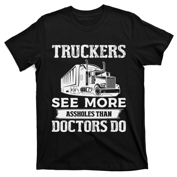 Funny Truckers See More Funny Truck Driver Gifts for Trucking Dads T-Shirt