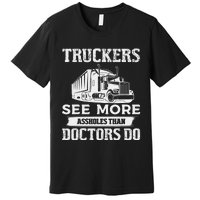 Funny Truckers See More Funny Truck Driver Gifts for Trucking Dads Premium T-Shirt