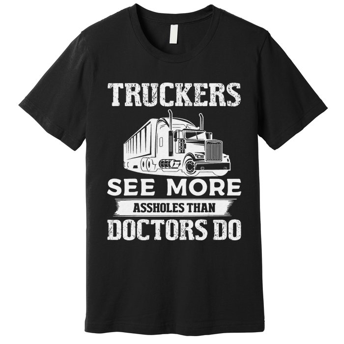 Funny Truckers See More Funny Truck Driver Gifts for Trucking Dads Premium T-Shirt