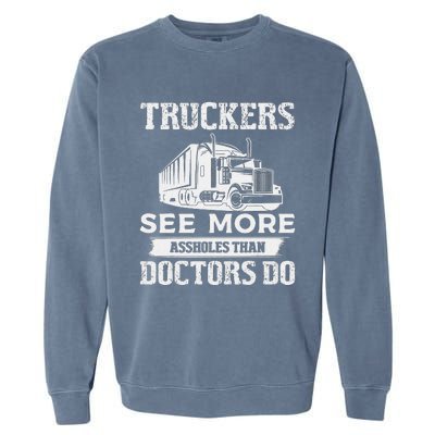 Funny Truckers See More Funny Truck Driver Gifts for Trucking Dads Garment-Dyed Sweatshirt