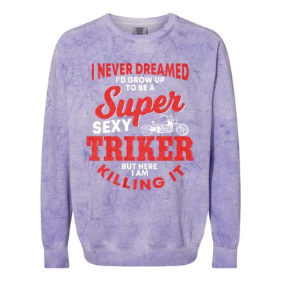 Funny Triker Saying Trike Motorcycle Lover Design Colorblast Crewneck Sweatshirt