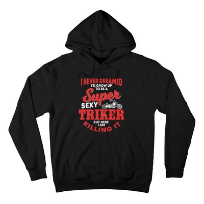 Funny Triker Saying Trike Motorcycle Lover Design Hoodie