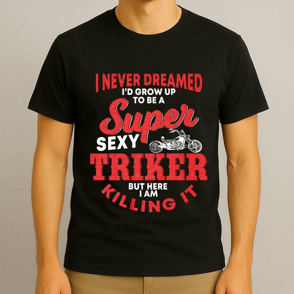 Funny Triker Saying Trike Motorcycle Lover Design T-Shirt
