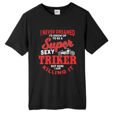 Funny Triker Saying Trike Motorcycle Lover Design Tall Fusion ChromaSoft Performance T-Shirt