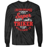 Funny Triker Saying Trike Motorcycle Lover Design Tie-Dye Long Sleeve Shirt