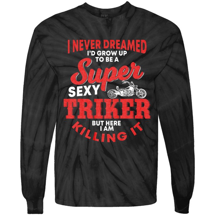 Funny Triker Saying Trike Motorcycle Lover Design Tie-Dye Long Sleeve Shirt