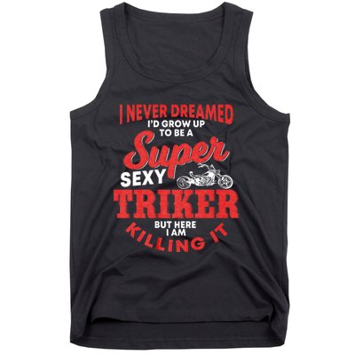 Funny Triker Saying Trike Motorcycle Lover Design Tank Top