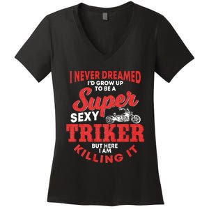 Funny Triker Saying Trike Motorcycle Lover Design Women's V-Neck T-Shirt