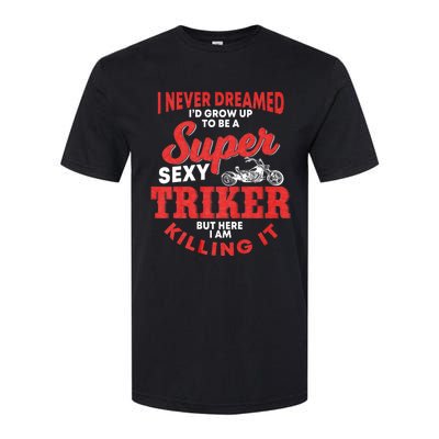 Funny Triker Saying Trike Motorcycle Lover Design Softstyle CVC T-Shirt