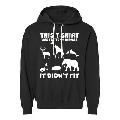 Funny This Shirt Was Tested On Animals It Didn't Fit Garment-Dyed Fleece Hoodie