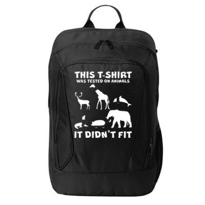 Funny This Shirt Was Tested On Animals It Didn't Fit City Backpack