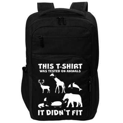 Funny This Shirt Was Tested On Animals It Didn't Fit Impact Tech Backpack