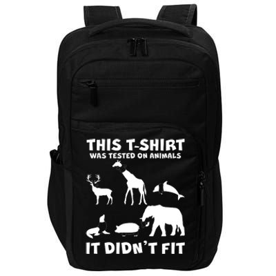 Funny This Shirt Was Tested On Animals It Didn't Fit Impact Tech Backpack