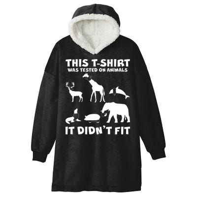 Funny This Shirt Was Tested On Animals It Didn't Fit Hooded Wearable Blanket