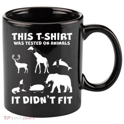 Funny This Shirt Was Tested On Animals It Didn't Fit 11oz C Handle Ceramic Mug