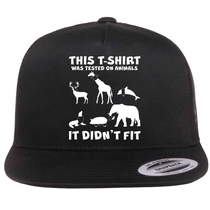 Funny This Shirt Was Tested On Animals It Didn't Fit Flat Bill Trucker Hat