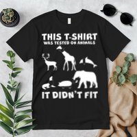 Funny This Shirt Was Tested On Animals It Didn't Fit Premium T-Shirt