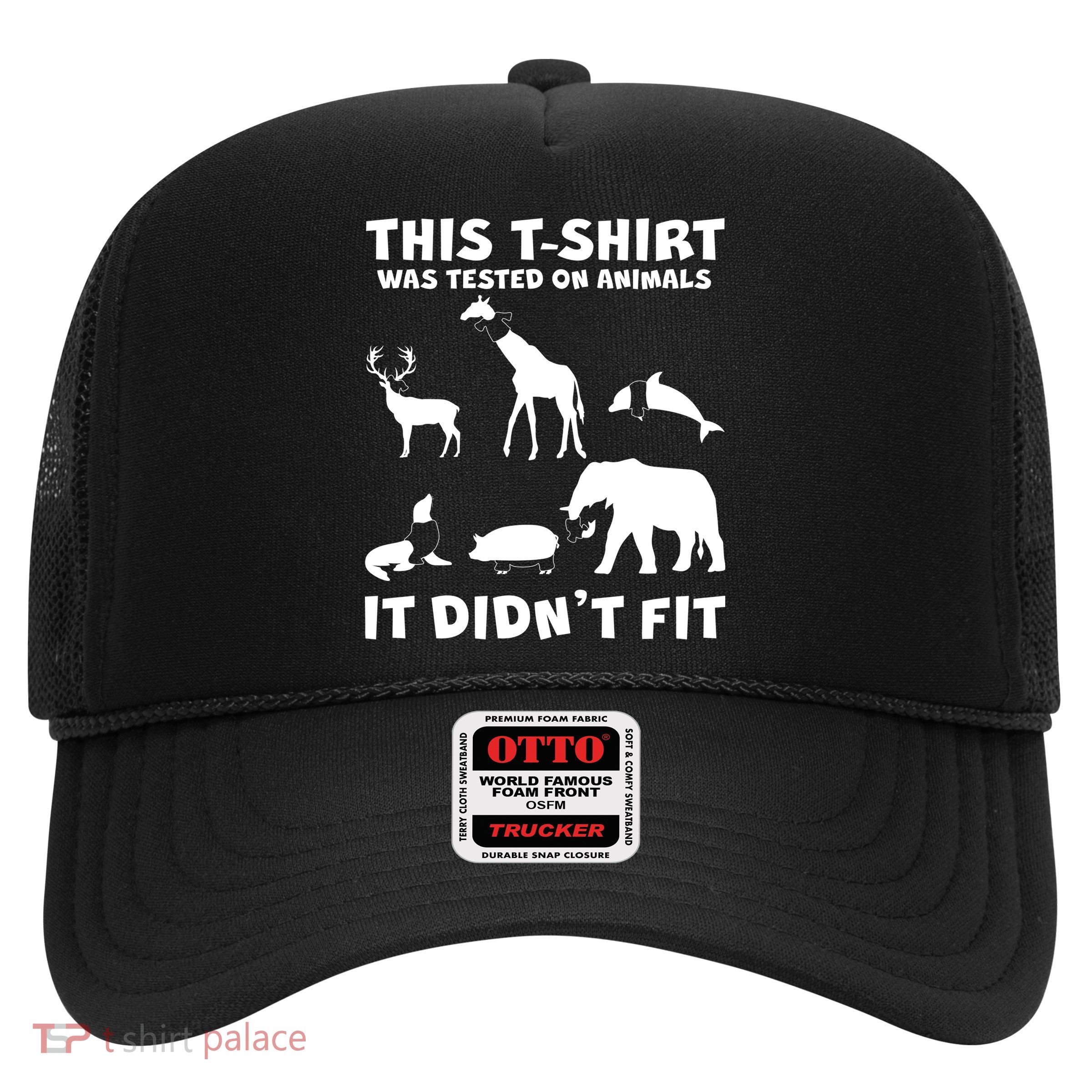 Funny This Shirt Was Tested On Animals It Didn't Fit Trucker Hat
