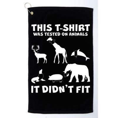 Funny This Shirt Was Tested On Animals It Didn't Fit Golf Towel