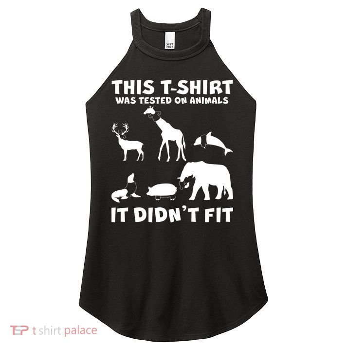 Funny This Shirt Was Tested On Animals It Didn't Fit Women's Perfect Tri Rocker Tank