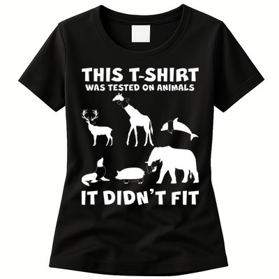 Funny This Shirt Was Tested On Animals It Didn't Fit Womens T-Shirt