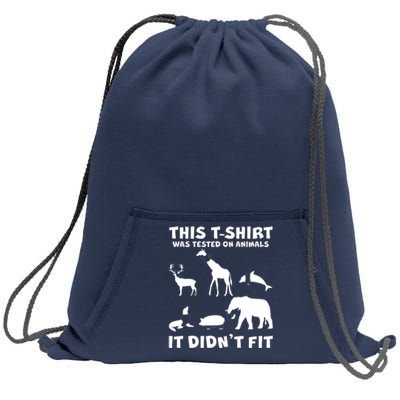 Funny This Shirt Was Tested On Animals It Didn't Fit Sweatshirt Cinch Pack Bag