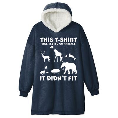 Funny This Shirt Was Tested On Animals It Didn't Fit Hooded Wearable Blanket