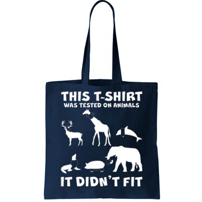 Funny This Shirt Was Tested On Animals It Didn't Fit Tote Bag