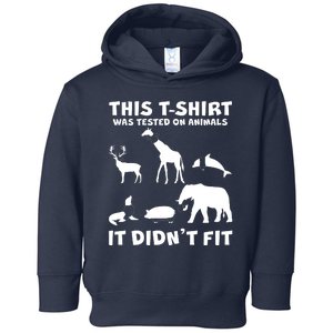 Funny This Shirt Was Tested On Animals It Didn't Fit Toddler Hoodie