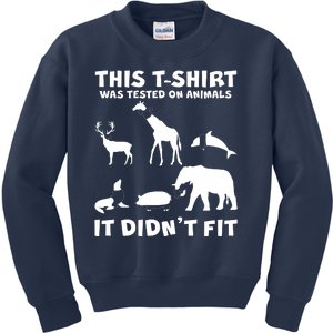 Funny This Shirt Was Tested On Animals It Didn't Fit Kids Sweatshirt