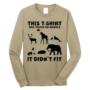 Funny This Shirt Was Tested On Animals It Didn't Fit Long Sleeve Shirt