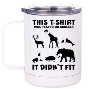 Funny This Shirt Was Tested On Animals It Didn't Fit 12 oz Stainless Steel Tumbler Cup