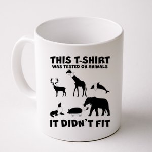 Funny This Shirt Was Tested On Animals It Didn't Fit Coffee Mug