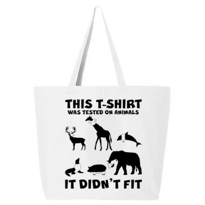 Funny This Shirt Was Tested On Animals It Didn't Fit 25L Jumbo Tote