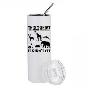 Funny This Shirt Was Tested On Animals It Didn't Fit Stainless Steel Tumbler