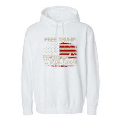 Free Trump Supporter Pro Trump We The People American Flag Garment-Dyed Fleece Hoodie