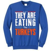 Funny Trump Saying They Are Eating The Turkeys Tall Sweatshirt