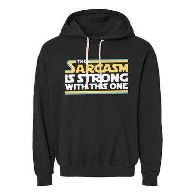 Funny The Sarcasm Is Strong With This One Garment-Dyed Fleece Hoodie