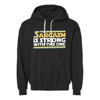 Funny The Sarcasm Is Strong With This One Garment-Dyed Fleece Hoodie
