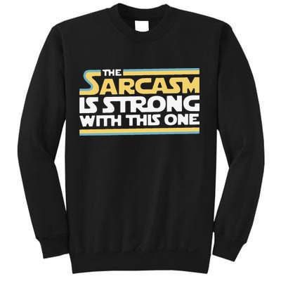 Funny The Sarcasm Is Strong With This One Sweatshirt