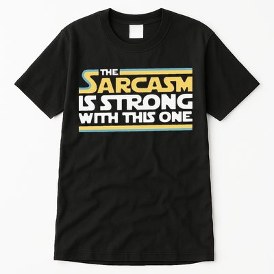 Funny The Sarcasm Is Strong With This One Tall T-Shirt