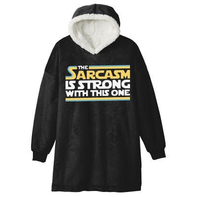 Funny The Sarcasm Is Strong With This One Hooded Wearable Blanket