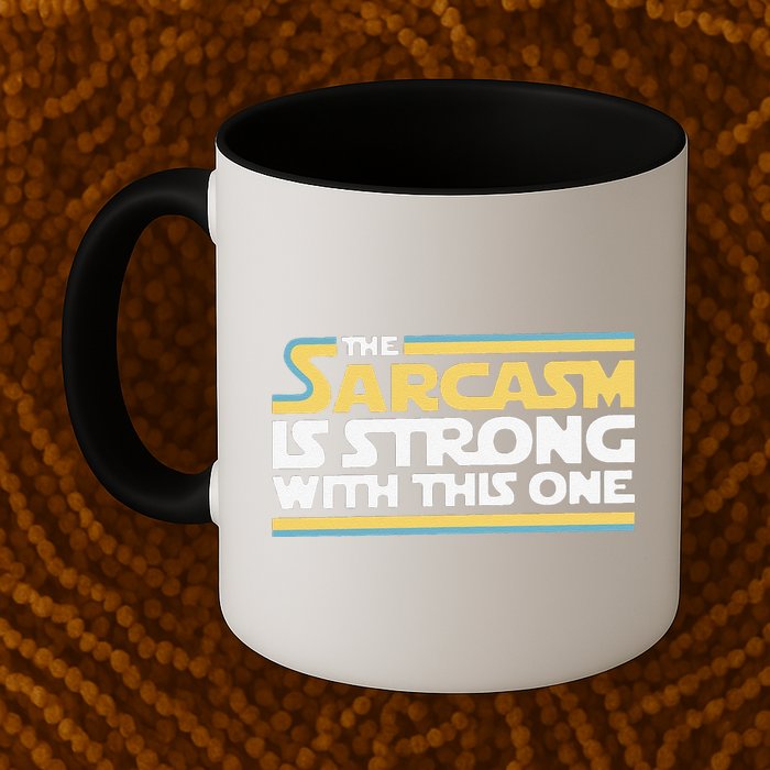 Funny The Sarcasm Is Strong With This One Mug